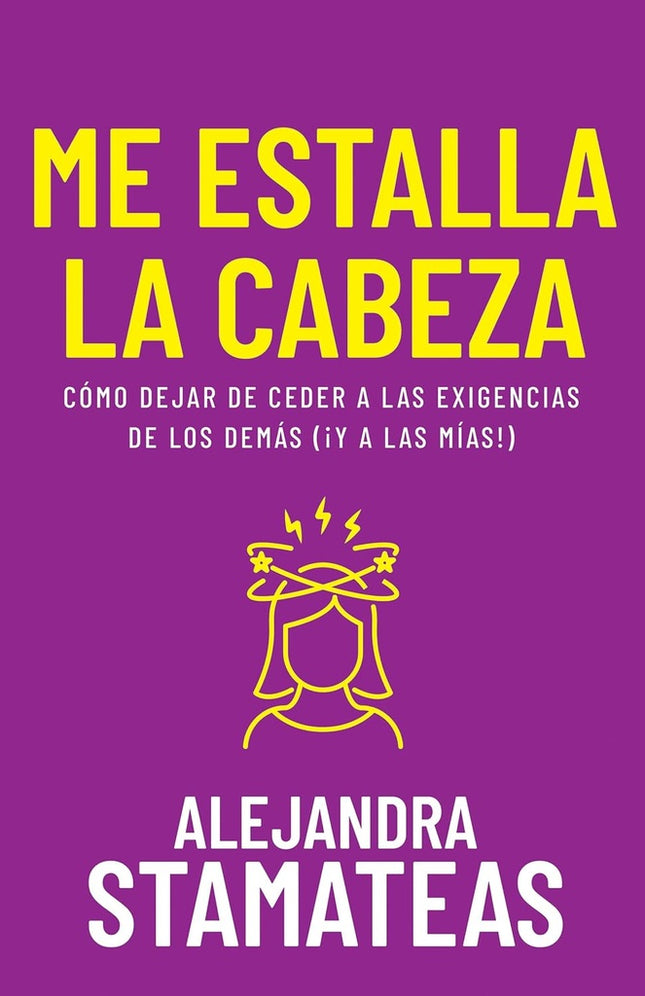 ME ESTALLA LA CABEZA | ALEJANDRA STAMATEAS
