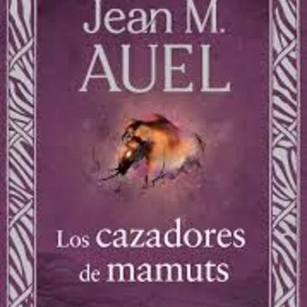 LOS CAZADORES DE MAMUTS | JEAN M. AUEL