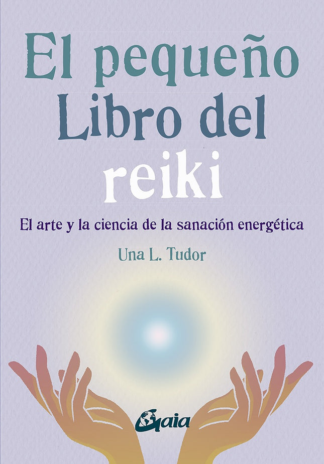 EL PEQUEÑO LIBRO DEL REIKI | UNA L. TUDOR
