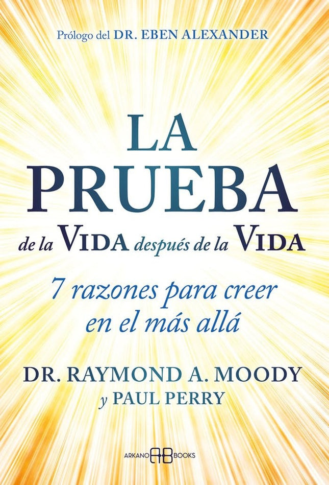 LA PRUEBA DE LA VIDA DESPUES DE LA VIDA | RAYMOND A. MOODY