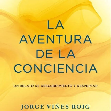 LA AVENTURA DE LA CONCIENCIA | JORGE VIÑES ROIG