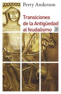TRANSICIONES DE LA ANTIGÜEDAD AL FEUDALISMO | PERRY ANDERSON