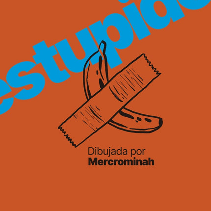 LA ESTUPIDEZ DIBUJADA POR MERCROMINAH | MERCROMINAH