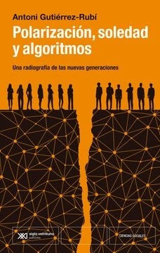 POLARIZACION, SOLEDAD Y ALGORITMOS | ANTONI GUTIERREZ-RUBI