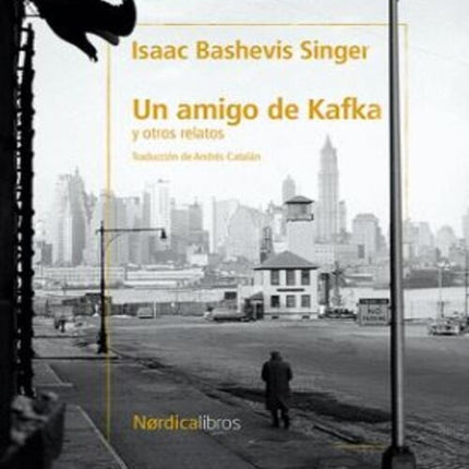 UN AMIGO DE KAFKA Y OTROS CUENTOS | ISAAC BASHEVIS SINGER