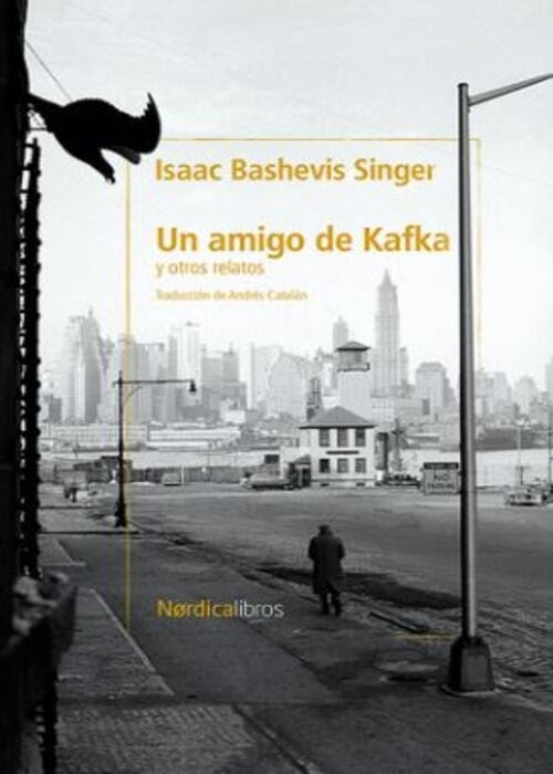 UN AMIGO DE KAFKA Y OTROS CUENTOS | ISAAC BASHEVIS SINGER