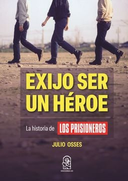 EXIJO SER UN HEROE | JULIO OSSES