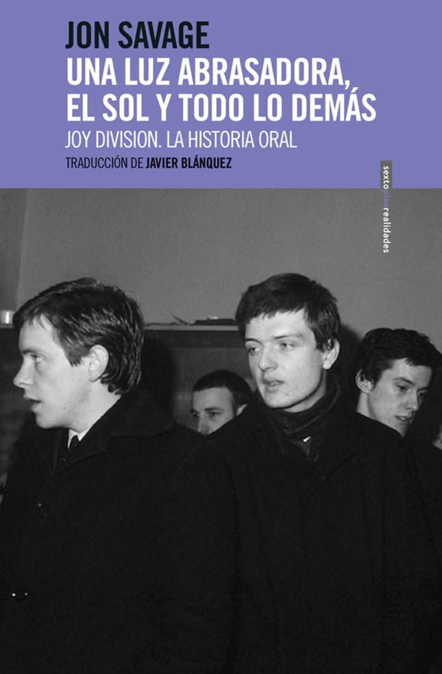 UNA LUZ ABRASADORA EL SOL Y TODO LO DEMAS | JON SAVAGE