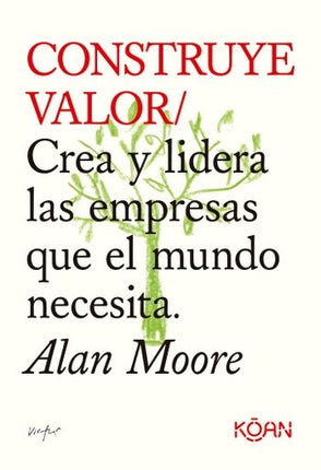 CONSTRUYE VALOR | ALAN MOORE