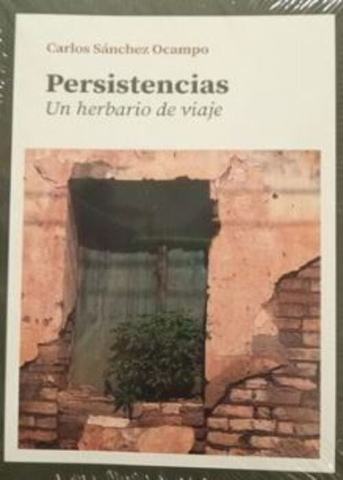 PERSISTENCIAS UN HERBARIO DE VIAJE | CARLOS SANCHEZ OCAMPO