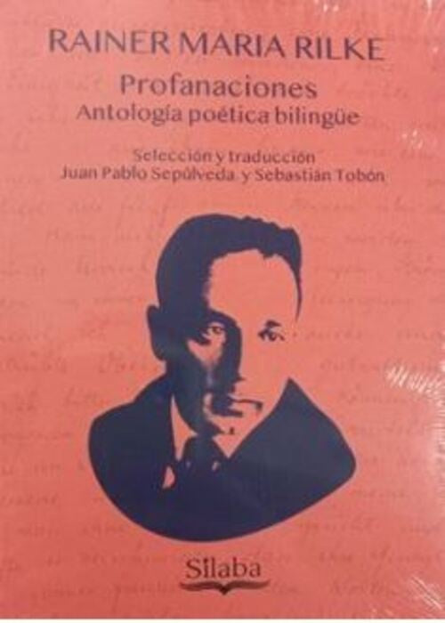 PROFANACIONES ANTOLOGIA POETICA BILINGUE | RAINER MARIA RILKE