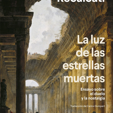 LA LUZ DE LAS ESTRELLAS MUERTAS | MASSIMO RECALCATI