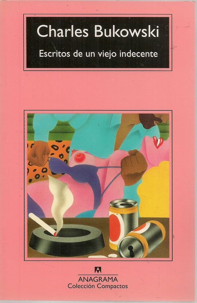 ESCRITOS DE UN VIEJO INDECENTE | CHARLES BUKOWSKI