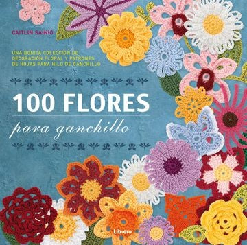 100 FLORES PARA GANCHILLO | CAITLIN SAINIO