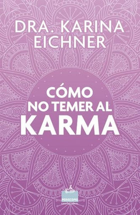 COMO NO TEMER AL KARMA | KARINA EICHNER