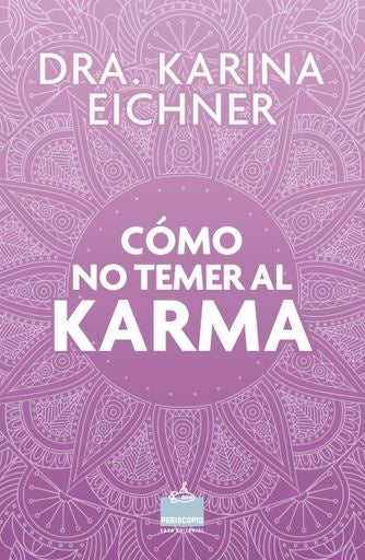 COMO NO TEMER AL KARMA | KARINA EICHNER