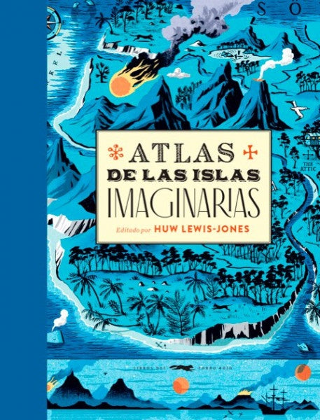 ATLAS DE LAS ISLAS IMAGINARIAS | HUW LEWIS-JONES