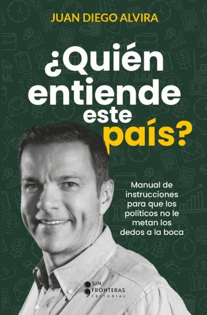 QUIEN ENTIENDE ESTE PAIS?  | JUAN DIEGO ALVIRA