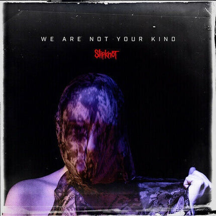WE ARE NOT YOUR KIND | SLIPKNOT