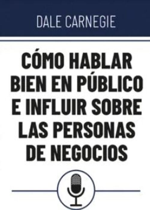 COMO HABLAR BIEN EN PUBLICO E INFL -DOMO | DALE CARNEGIE