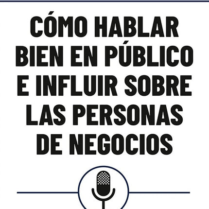 COMO HABLAR BIEN EN PUBLICO E INFLUIR SOBRE LAS PERSONAS DE NEGOCIOS | DALE CARNEGIE