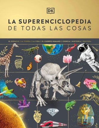 LA SUPERENCICLOPEDIA DE TODAS LAS COSAS | DORLING KINDERSLEY (DK)