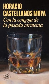 CON LA CONGOJA DE LA PASADA TORMENTA | HORACIO CASTELLANOS MOYA