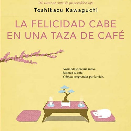 FELICIDAD CABE EN UNA TAZA DE CAFE, LA | TOSHIKAZU KAWAGUCHI