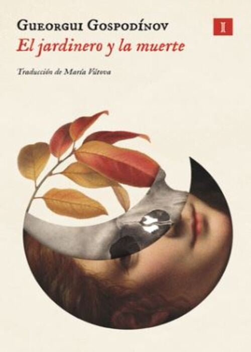 EL JARDINERO Y LA MUERTE | GUEORGUI GOSPODINOV