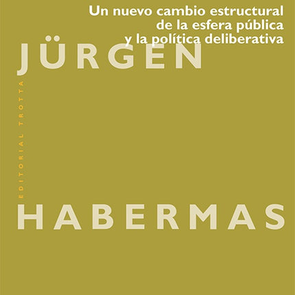 UN NUEVO CAMBIO ESTRUCTURAL DE LA ESFERA PUBLICA Y LA POLITICA DELIBERATIVA | JÜRGEN HABERMAS