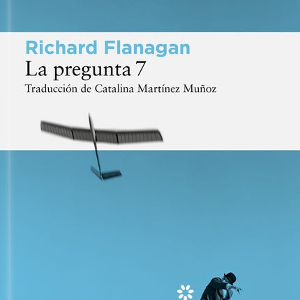 LA PREGUNTA 7 | RICHARD FLANAGAN