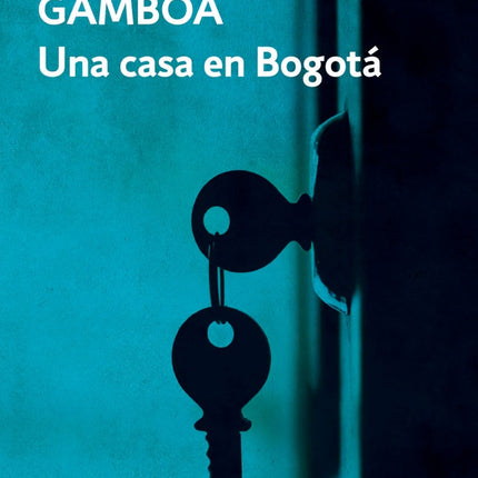 UNA CASA EN BOGOTA | SANTIAGO GAMBOA