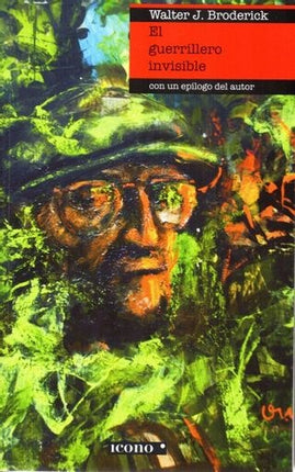 EL GUERRILLERO INVISIBLE | WALTER J. BRODERICK