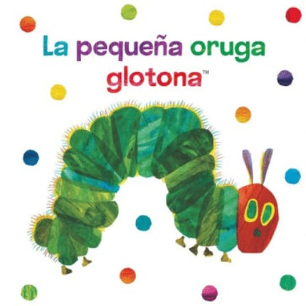 LA PEQUEÑA ORUGA GLOTONA. LIBRO DE TELA | ERIC CARLE