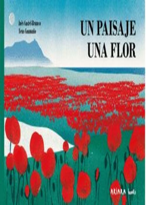 UN PAISAJE, UNA FLOR | INES CASTEL BRANCO
