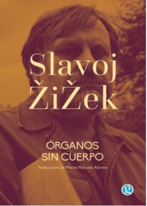 ORGANOS SIN CUERPO | SLAVOJ ZIZEK