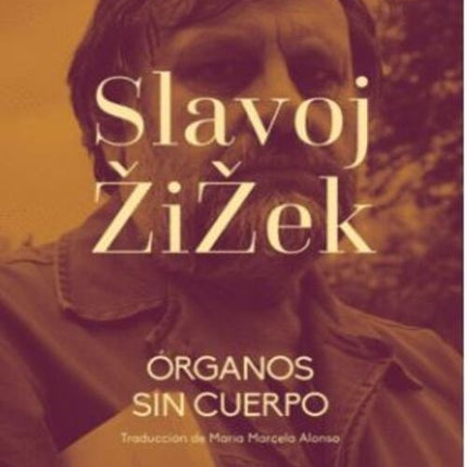 ORGANOS SIN CUERPO | SLAVOJ ZIZEK