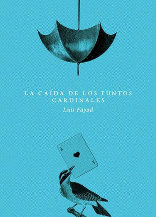 LA CAIDA DE LOS PUNTOS CARDINALES | LUIS FAYAD