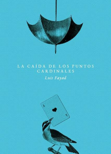 LA CAIDA DE LOS PUNTOS CARDINALES | LUIS FAYAD