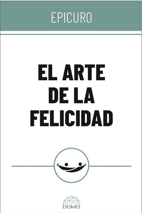 EL ARTE DE LA FELICIDAD | EPICURO
