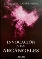 INVOCACION A LOS ARCANGELES | MIGDALIA LOPEZ MENA