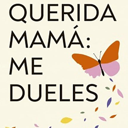QUERIDA MAMA: ME DUELES | MARTA SEGRELLES