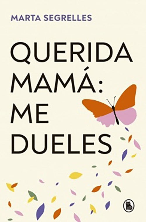 QUERIDA MAMA: ME DUELES | MARTA SEGRELLES