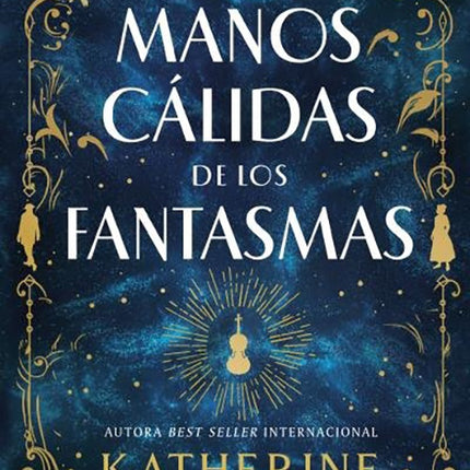 MANOS CALIDAS DE LOS FANTASMAS, LAS | KATHERINE ARDEN