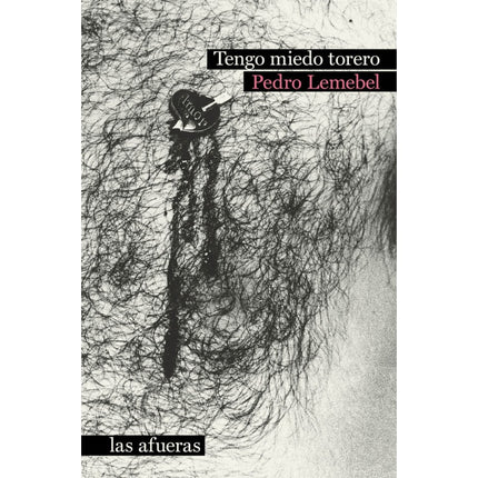 TENGO MIEDO TORERO | PEDRO LEMEBEL