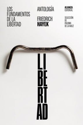 LOS FUNDAMENTOS DE LA LIBERTAD | FRIEDRICH HAYEK
