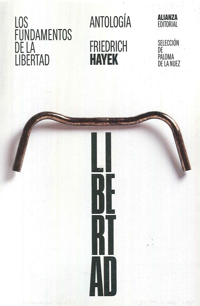 LOS FUNDAMENTOS DE LA LIBERTAD | FRIEDRICH HAYEK