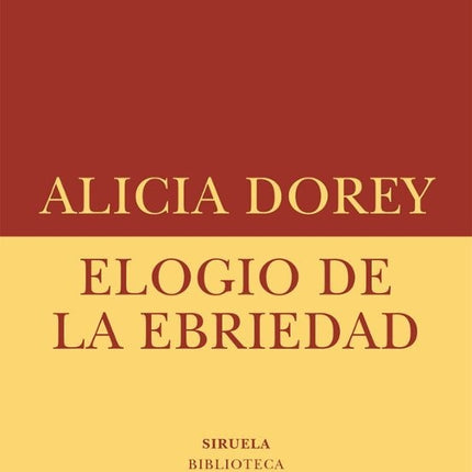 ELOGIO DE LA EBRIEDAD | ALICIA DOREY