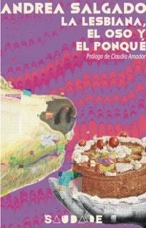 LA LESBIANA, EL OSO Y EL PONQUE | ANDREA SALGADO CARDONA
