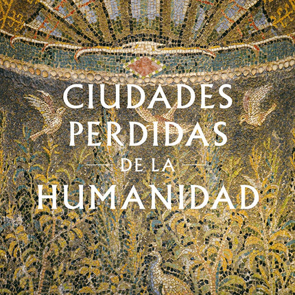 CIUDADES PERDIDAS DE LA HUMANIDAD | PHILIP MATYSZAK